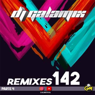 Dj Galamix - Remixes 142 - Parte 4 - Descarga Directa