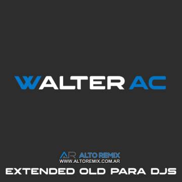 Walter AC - Extended OLD para Djs - Descargar Gratis