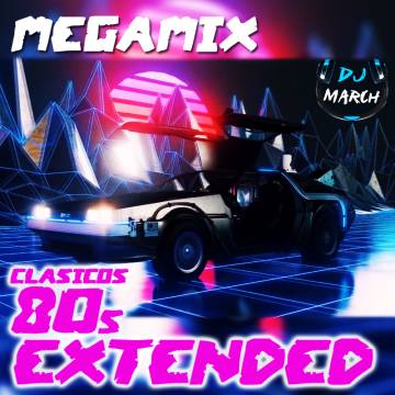 Megamix Clasicos 80s Extended - Dj March - Descarga Directa
