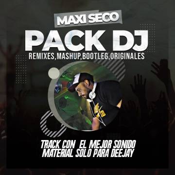 Maxi Seco - Pack para Djs - Julio - Descarga Directa