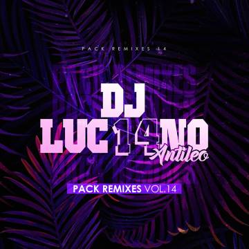 Dj Luc14no Antileo - Pack Remixes Vol 14 - Descarga Directa